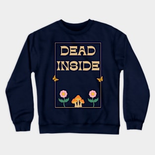 Dead Inside Existential Dread Crewneck Sweatshirt